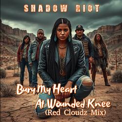 Bury My Heart At Wounded Knee (Red Cloudz Mix)