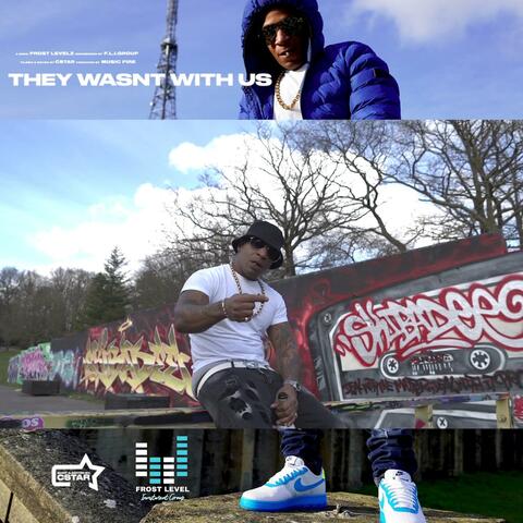 THEY WASNT WITH US