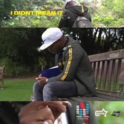 I DIDNT MEAN IT