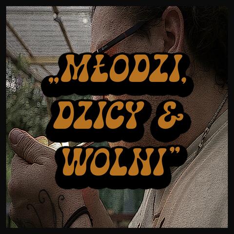MŁODZI, DZICY & WOLNI