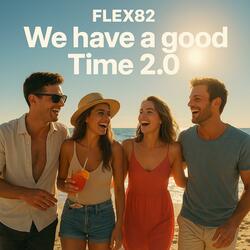 We have a good Time 2.0