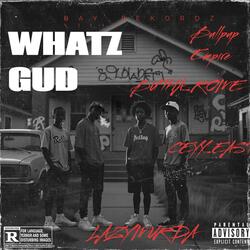 WHTZ GUD FT LAZYMURDA FT CELLY FT Bullpup Empire SFH Ft BUTHA ROME SFH (feat. LAZYMURDA, CELLY EAST & Bullpup Empire SFH)