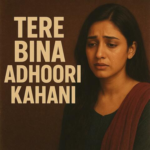 Tere Bina Adhoori Kahani