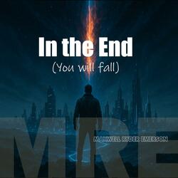 In the end (you will fall)