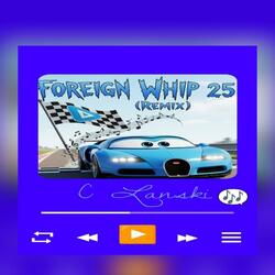 Foreign Whip 25 (Remix)