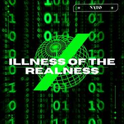 ILLNESS OF THE REALNESS