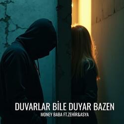 Duvarlar Bile Duyar Bazen (feat. Zehir & Asya)