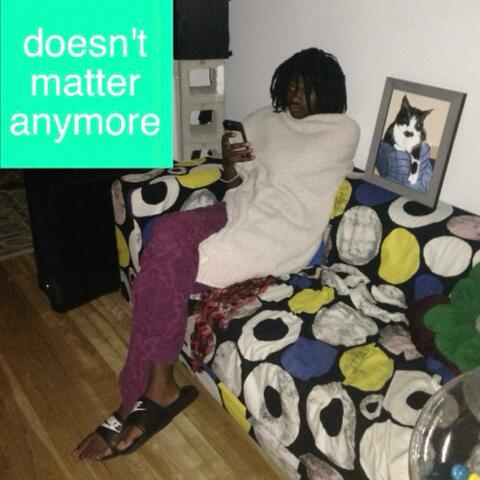 DOESN'T MATTER ANYMORE