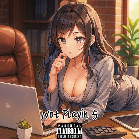 Not Playin 5