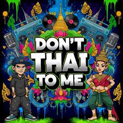 Don't Thai to Me-Rap Hip Hop Vs