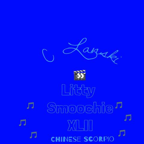 Litty Smoochie XLII (feat. Chinese Scorpio)