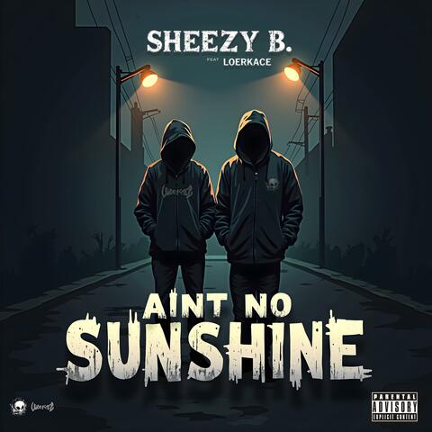 Aint No Sunshine (feat. Loerkace)