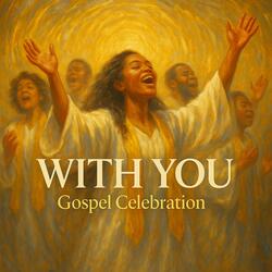 With You (Gospel Celebration)