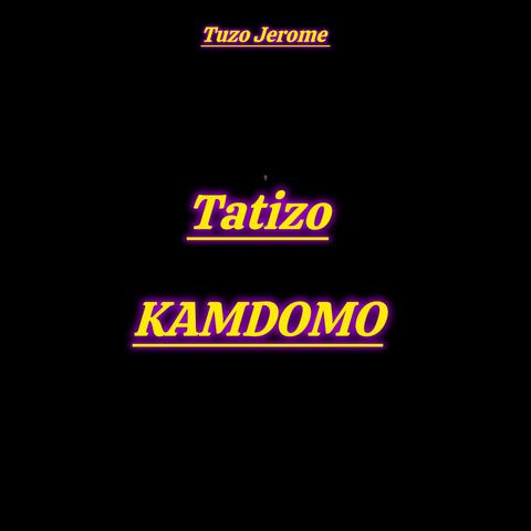 TATIZO KAMDOMO