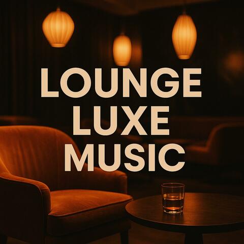 Lounge Luxe Music
