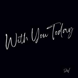 With You Today