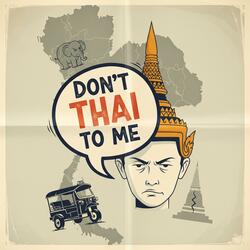 Don't Thai to Me!-EN+CH Feba