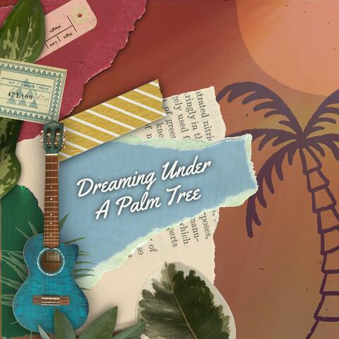 Dreaming Under A Palm Tree