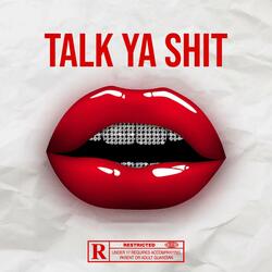 Talk Ya Shit (feat. 7SA)
