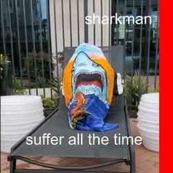 Suffer All The Time (feat. Sharkman)