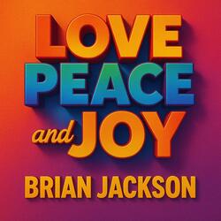 LOVE PEACE AND JOY