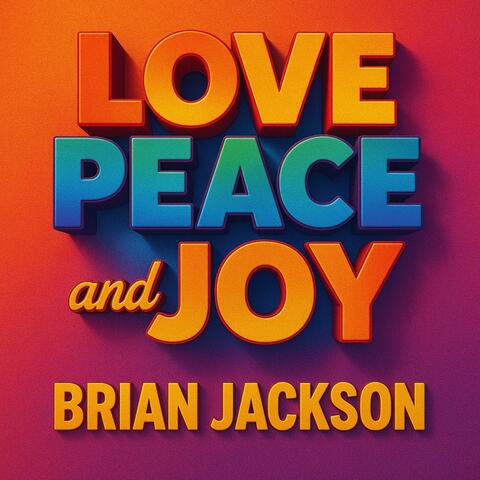 LOVE PEACE AND JOY