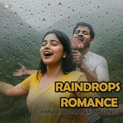Raindrops Romance (Original Hindi Song)