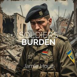 Soldiers Burden (Ukraine War Song)