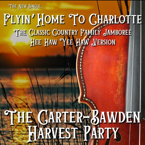Flyin' Home To Charlotte (Studio cut of The Classic Country Family Jamboree Hee Haw Yee Haw Version)