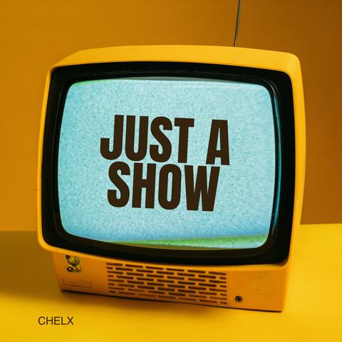 Just a Show
