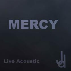 Mercy (Live Acoustic)