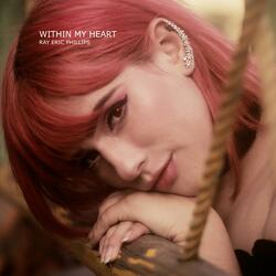 WITHIN MY HEART