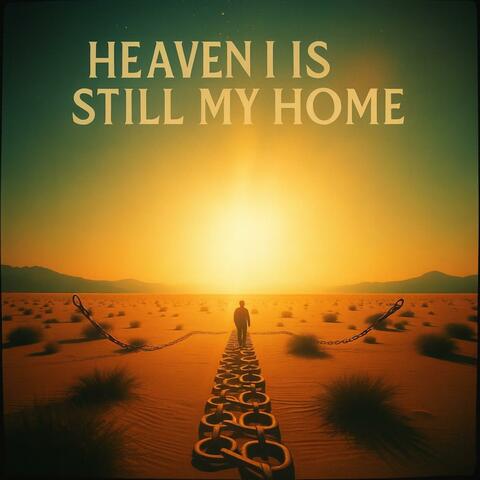 HEAVEN IS STILL MY HOME