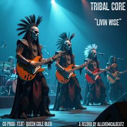 "LIVIN WISE" TRIBAL-CORE (feat. Feat and Co Prod by Nicole Galgoczy)