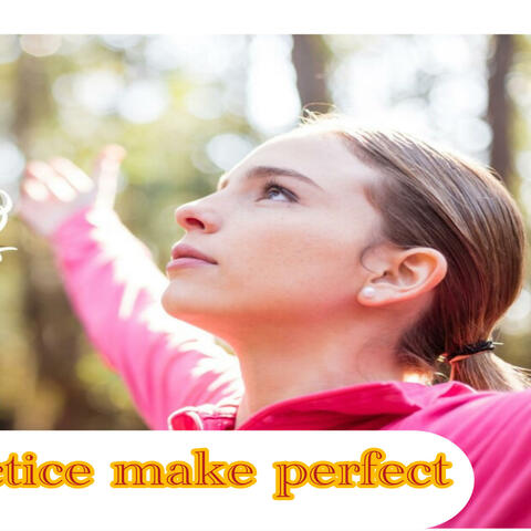 Practice make perfect