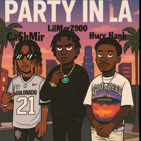 PARTY IN LA (feat. Ca$hMir & Hwy Hank)