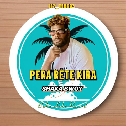PERA RETE KIRA (feat. SHAKA BWOY)