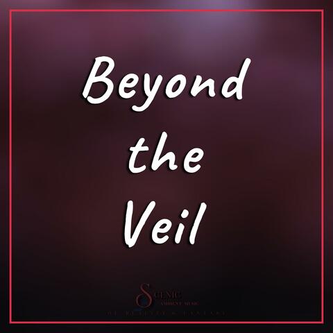 Beyond the Veil