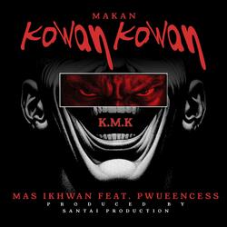 Kawan Makan Kawan (K.M.K) (feat. Pwueencess)
