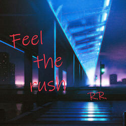 Feel the rush