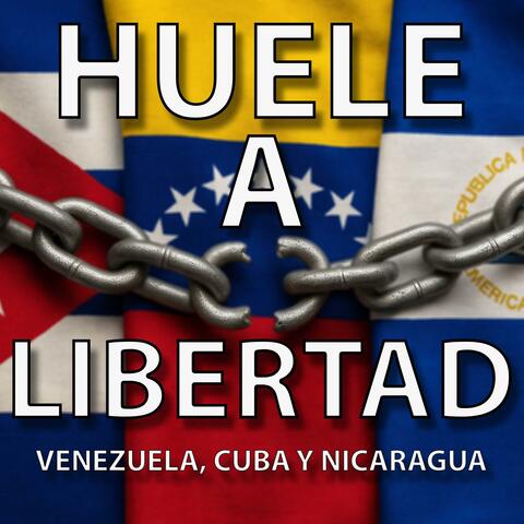 Huele a libertad (Venezuela, Cuba y Nicaragua)