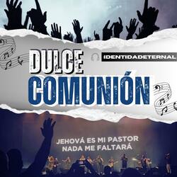 DULCE COMUNIÓN (feat. IdentidadEternal)
