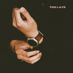 too late