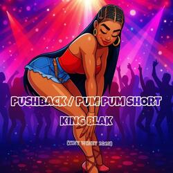 PUSHBACK / PUM PUM SHORT