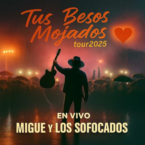 Tus Besos Mojados, tour2025 en vivo