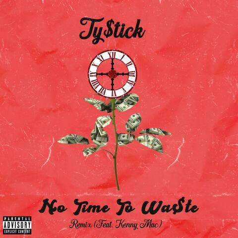 No Time to Waste Remix (feat. Kenny Mac)