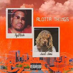 Alotta Things (feat. Just Jimi)