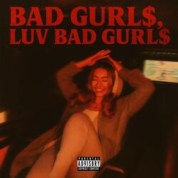 Bad gurl$, Luv bad gurl$