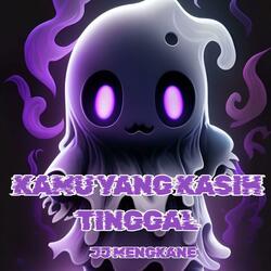 JJ MENGKANE KAMU YANG KASIH TINGGAL