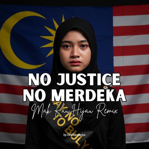 No Justice No Merdeka (Mak Kau Hijau Remix)